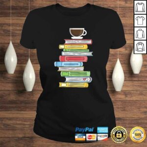 Books & Coffee - Reading Literature Education TShirt 2 Books Coffee Reading Literature Education TShirt 3