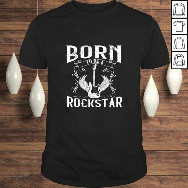 Born To Be A Rock Star gift Rock and Roll Rockstar Birthday TShirt