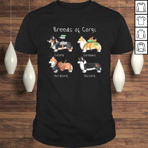 Breeds of Corgi Cycorg Corganic Hardcorg Unicorg TShirt