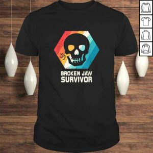 Broken Jaw Shirt Jawbone Dislocated Fracture Funny Gift Broken Jaw Shirt Jawbone Dislocated Fracture Funny Gift