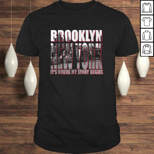 Brooklyn New York Its Where My Story Begins TShirt Gift