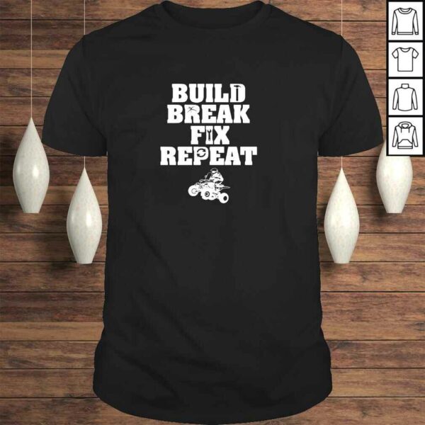 Build Break Fix RepeaShirts – Four Wheeling Shirts – ATVs Pullover Hoodie