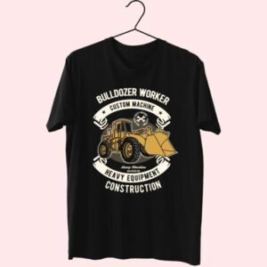 Bulldozer Worker Funny Graphic T Shirt 3 Bulldozer Worker Funny Graphic T Shirt 4