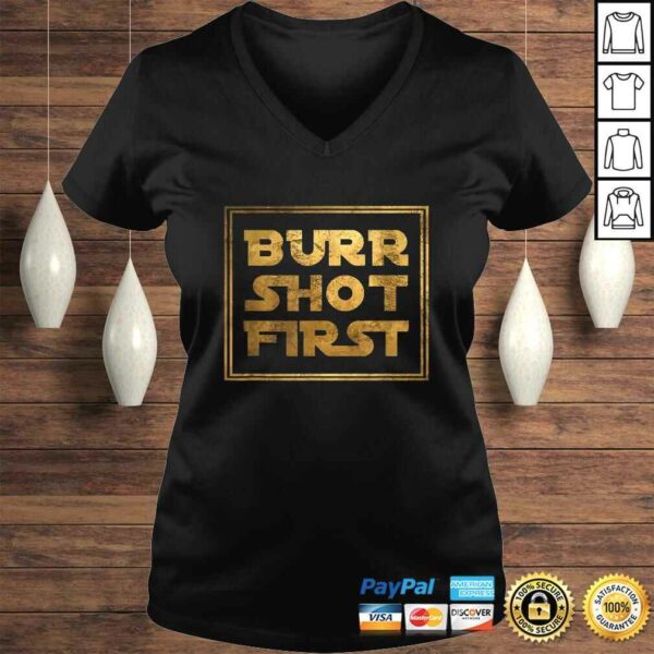 Burr Shot FirsTShirt Gift