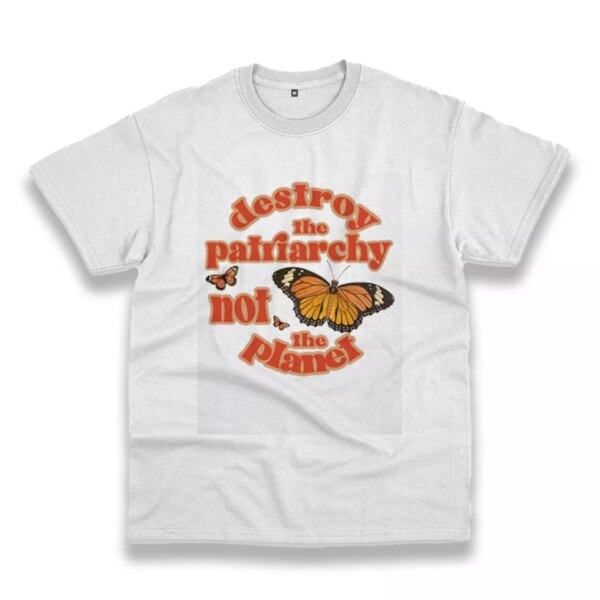 Butterfly Destroy The Patriarchy Not The Planet Casual Earth Day T Shirt