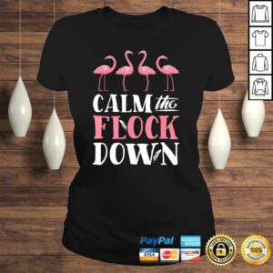 Calm The Flock Down Shirt Pink Flamingo Women Summer Gift 3