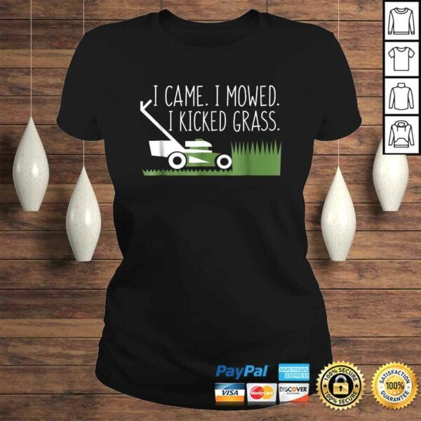 Came I Mowed I Kicked Grass Lawnmower Gardener Saying Shirt