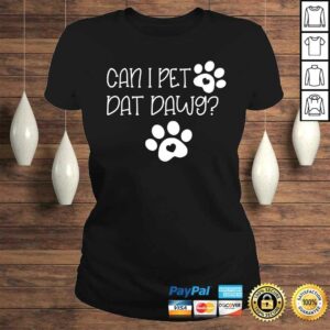 Can I Pet Dat Dawg Shirt 3
