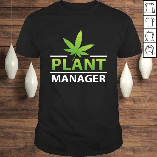 Cannabis Plant Manager Funny Marijuana Weed Lovers Cool T-shirt