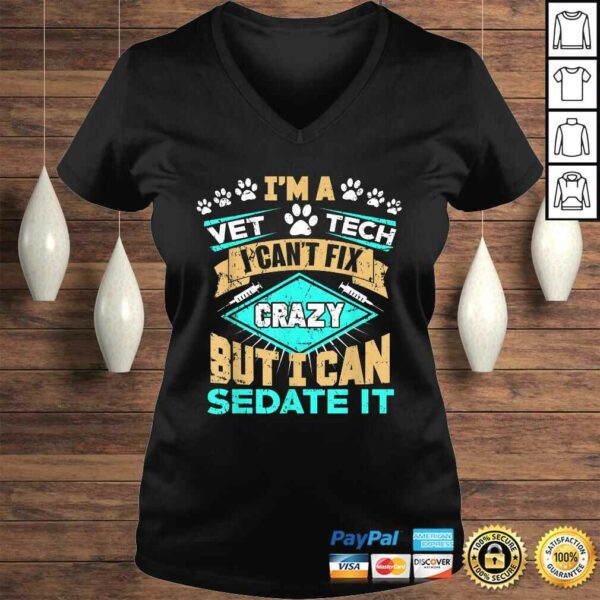 Can’t Fix Crazy But I Can Sedate It Funny Vet Tech TShirt