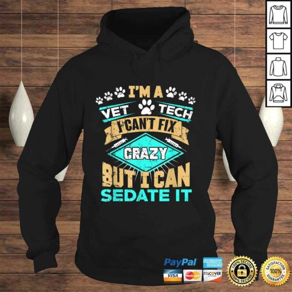 Can’t Fix Crazy But I Can Sedate It Funny Vet Tech TShirt