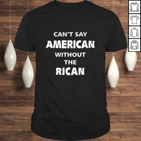 Can’t Say American Without The Rican TShirt