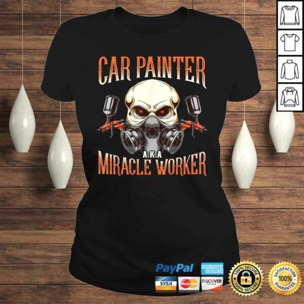 Car Painter AKA Miracle Worker Automotive Vehicle Spray TShirt