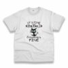 Cat It’S Fine I’M Fine Everything Is Fine Casual T Shirt