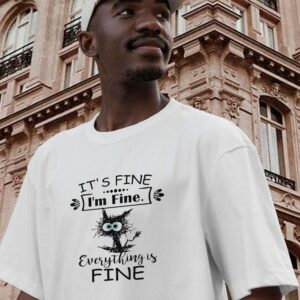 Cat ItS Fine IM Fine Everything Is Fine Casual T Shirt 3