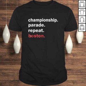 Championship Parade Repeat Boston Shirt Funny TShirt Championship Parade Repeat Boston Shirt Funny TShirt
