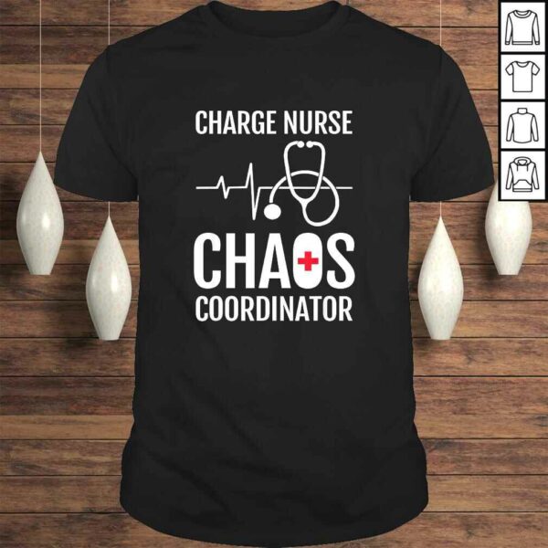 Charge Nurse Coordiantor Funny RN Nurse Shirt Gift