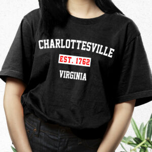 Charlottesville Est 1762 Virginia Fashionable T Shirt 2 Charlottesville Est 1762 Virginia Fashionable T Shirt 3