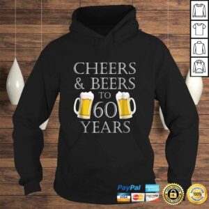 Cheers and Beers to 60 Years Shirt 60th Birthday Gift 4