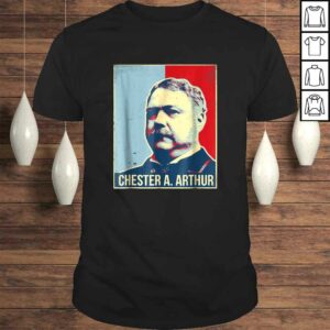 Chester A Arthur PresidenShirt Chester A Arthur PresidenShirt