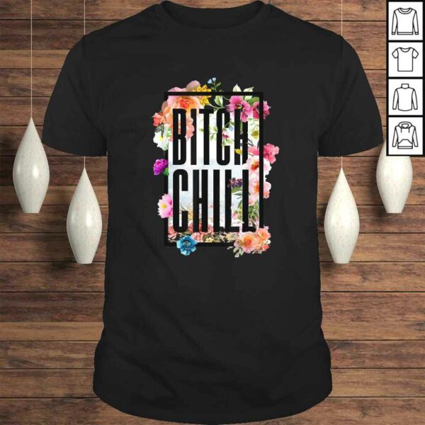 Chill Bitch Funny Inappropriate Adult TShirt