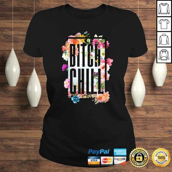 Chill Bitch Funny Inappropriate Adult TShirt