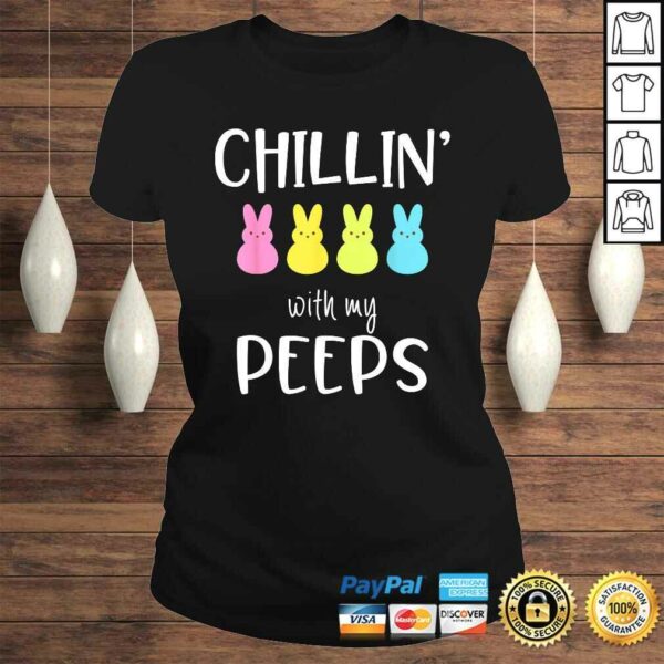 Chillin With My Peeps Marshmallows Lovers Happy Easter Shirt