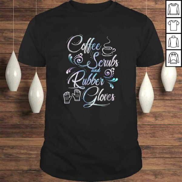 Coffee Scrubs & Rubber Gloves Shirt for medical profession