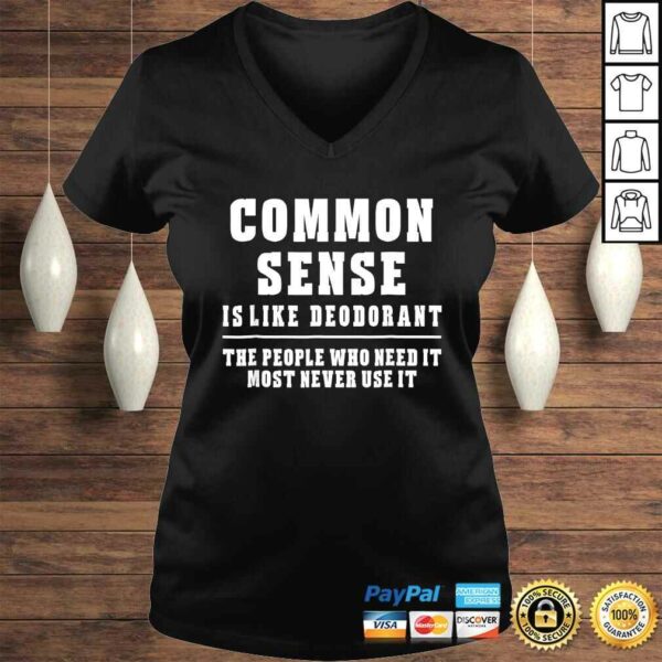 Common Sense Is Like DeodoranShirt Novelty Sarcastic Fun