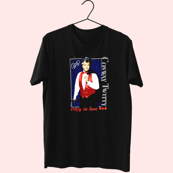 Conway Twitty Crazy In Love 90S Trendy T Shirt