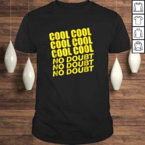 Cool Cool Cool No doubShirt Cool Cool Cool No doubShirt