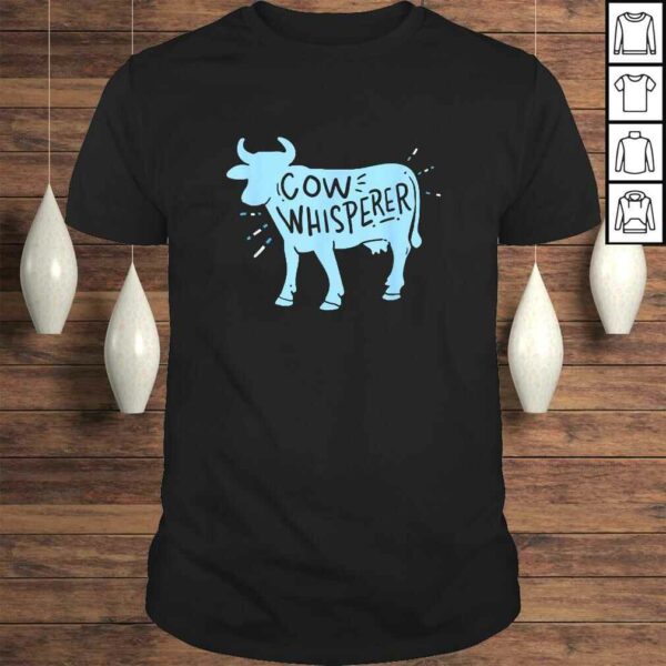 Cow Whisperer – Cow Farmer & Rancher Tee T-Shirt