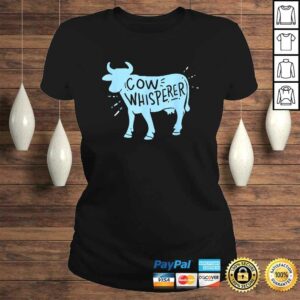 Cow Whisperer - Cow Farmer & Rancher Tee T-Shirt 2 Cow Whisperer Cow Farmer Rancher Tee T Shirt 3