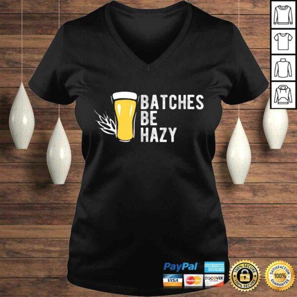 Craft Beer Design Gift Batches Be Hazy For Home Brewing TShirt