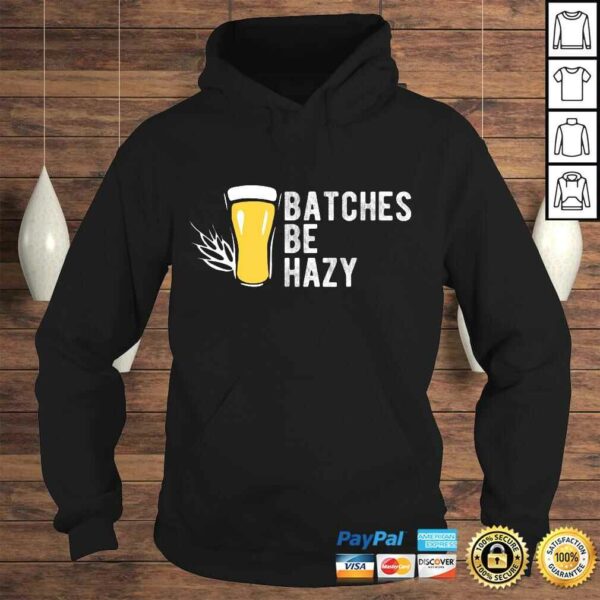 Craft Beer Design Gift Batches Be Hazy For Home Brewing TShirt