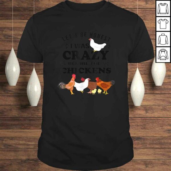 Crazy Chicken Lady Shirt Let’s Be Honest I was Crazy Before