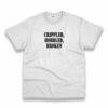 Crippled Hobbled Broken Recession Quote T Shirt