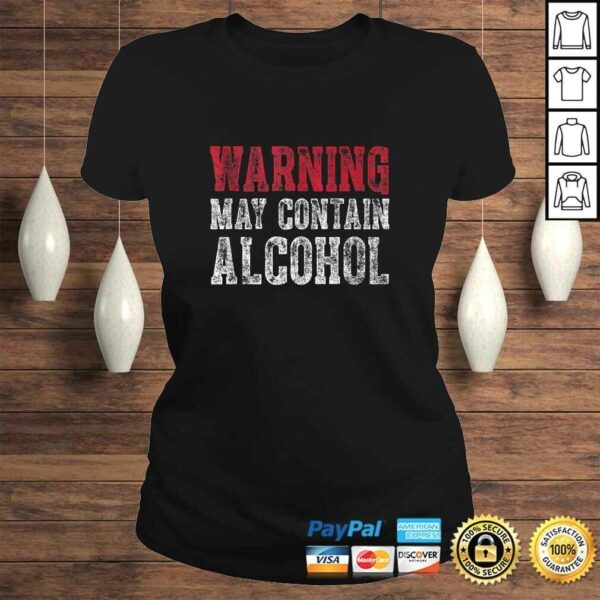 Cute Drinking Gift Funny Warning May Contain Alcohol Tee Shirt