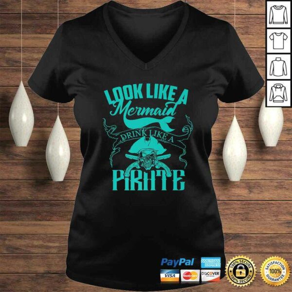 Cute Look Like A Mermaid Drink Like A Pirate Shirt Gift