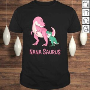 Cute Nana Saurus Nanasaurus Dinosaur Gift for Grandmother Shirt Cute Nana Saurus Nanasaurus Dinosaur Gift for Grandmother Shirt