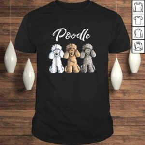 Cute Poodle Shirt I Caniche Puppy Dogs Gift Tee Women Girl Cute Poodle Shirt I Caniche Puppy Dogs Gift Tee Women Girl