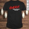 DARE Drugs are Really Excellent Funny Humor Gift TShirt