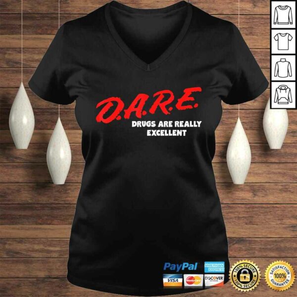 DARE Drugs are Really Excellent Funny Humor Gift TShirt