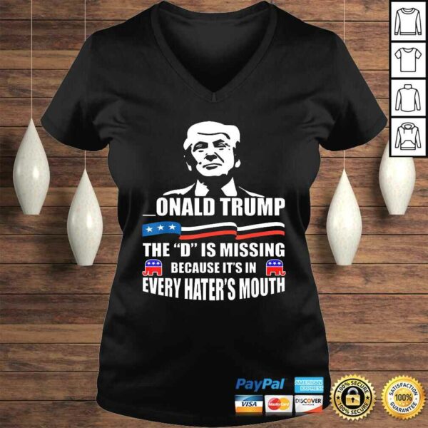 DONALD Trump, the D is missing, Trump supporter TShirt