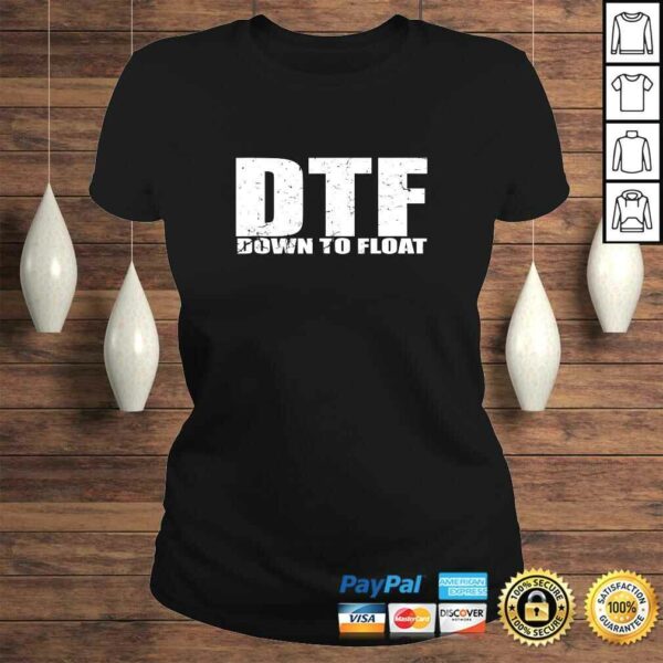 DTF Down To Float Party Boat Life River Life TShirt