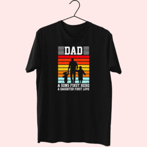 Dad A Sons First Hero A Daughter First Love Cute T Shirt Dad A Sons First Hero A Daughter First Love Cute T Shirt