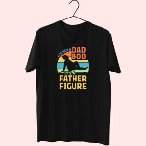 Dad Bod Its A Father Figure 80S T Shirt Fashion Dad Bod Its A Father Figure 80S T Shirt Fashion