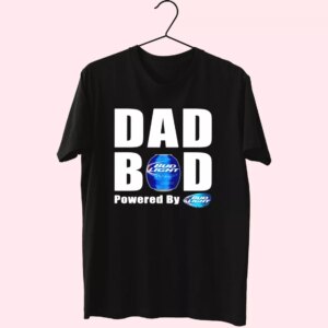 Dad Bod Powered By Bud Light Beer T Shirt For Dad Dad Bod Powered By Bud Light Beer T Shirt For Dad