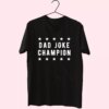 Dad Joke Champion T Shirt For Dad