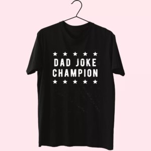 Dad Joke Champion T Shirt For Dad Dad Joke Champion T Shirt For Dad